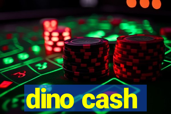 dino cash